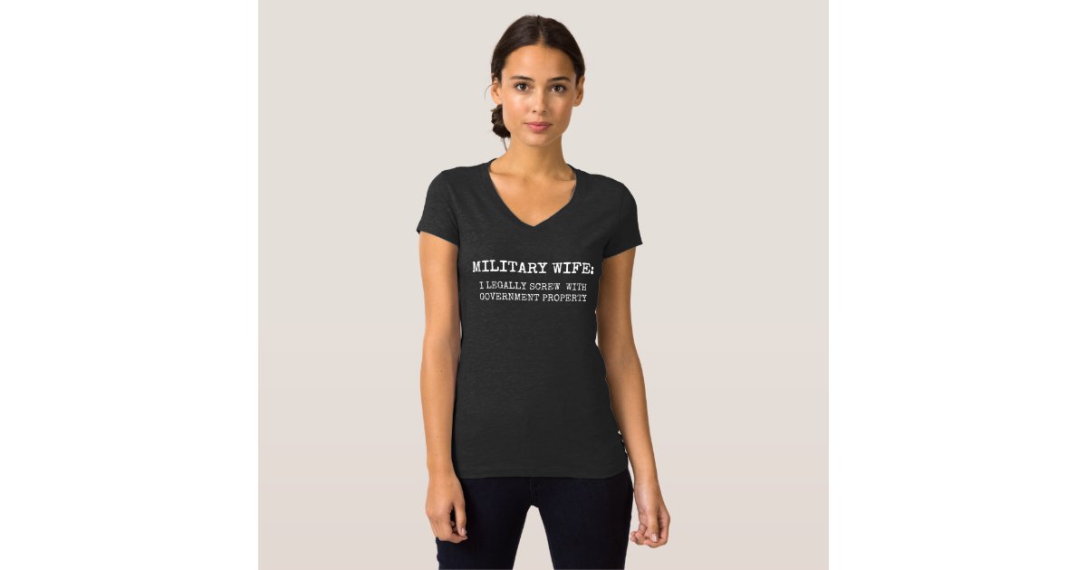Military Wife I Legally Screw With Government Pro T Shirt 5413