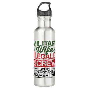 Military Wife Screw with Government Property Stainless Steel Water Bottle