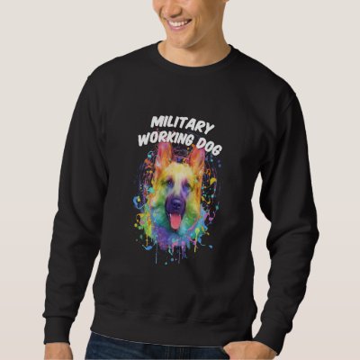 Military Working Dog German Shepherd Shepard Humor Sweatshirt