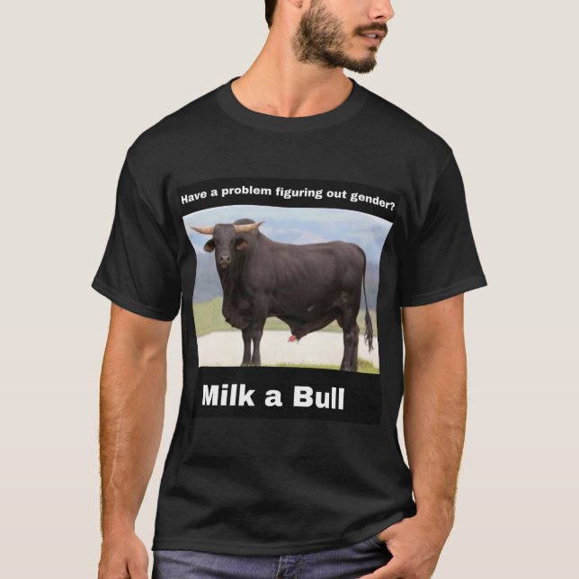 Milk a bull T-Shirt (Front)