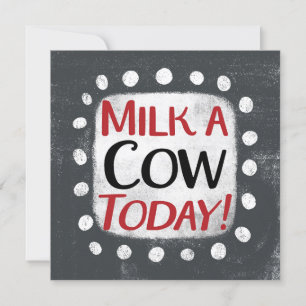 Milk A Cow Today Greeting Card