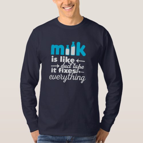Milk as duct tape fix everything funny food quote  T_Shirt