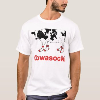 Milk Cow In Socks - Cowasocki Cow A Socky T-shirt by The_Shirt_Yurt at Zazzle