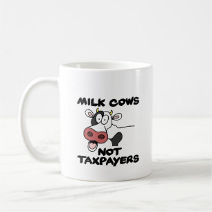 Milk Cows Not Taxpayers Coffee Mug