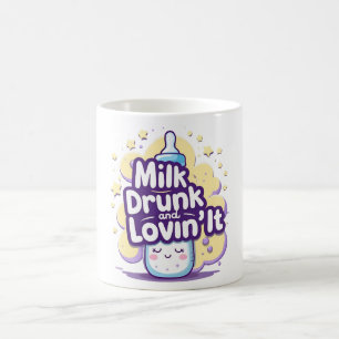 Milk Drunk and Lovin’ It – Cute Baby Quote Coffee Mug