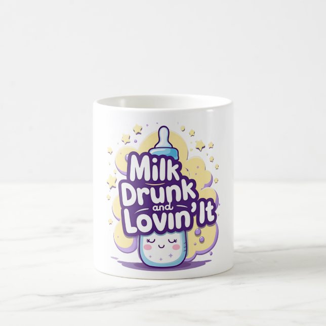 Milk Drunk and Lovin’ It – Cute Baby Quote  Coffee Mug (Center)