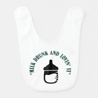 Milk Drunk and Loving It funny quotes baby bibs