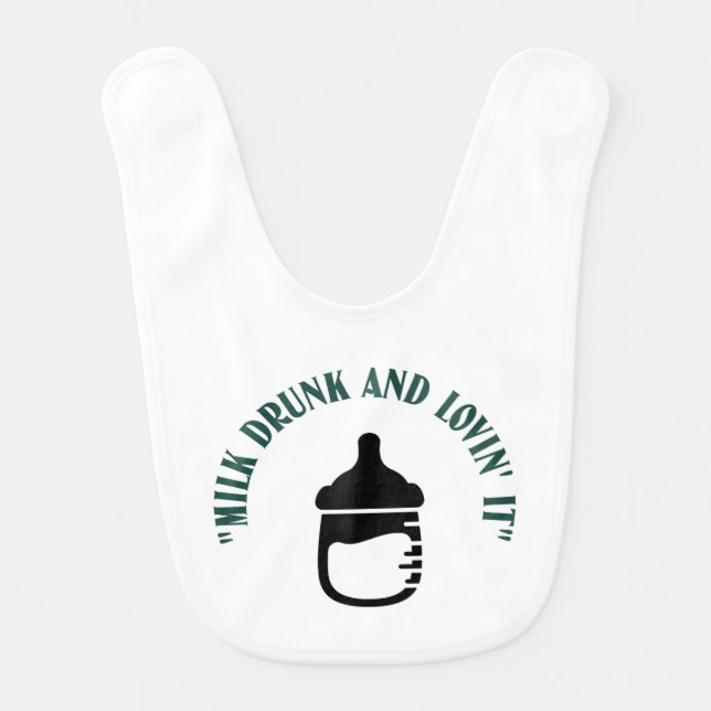 Milk Drunk and Loving It funny quotes baby bibs (Front)