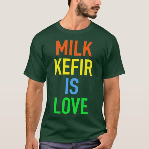 Milk Kefir is Love Probiotic Drink classique T_Shirt