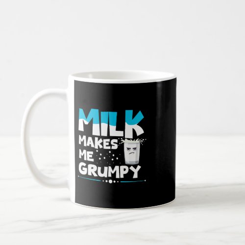 Milk Makes Me Grumpy Lactose Intolerance Food Alle Coffee Mug