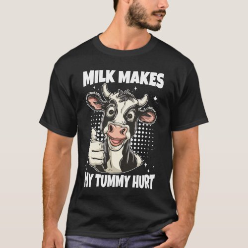 Milk Makes My Tummy Hurt Lactose T_Shirt