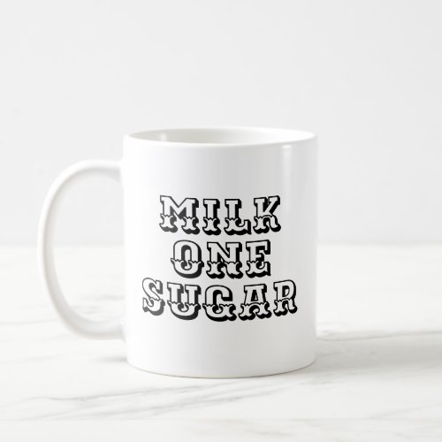 Milk One Sugar  Office Tea and Coffee lover mug