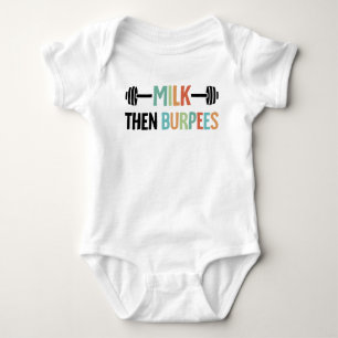 Milk Then Burpees Funny Baby Workout Quote Bodysuit
