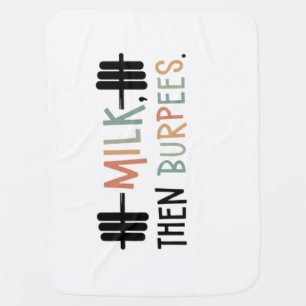Milk Then Burpees Funny Fitness Gym Baby Blanket
