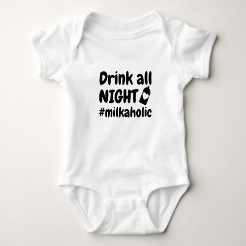 Milkaholic Drink All NIght Baby Bodysuit