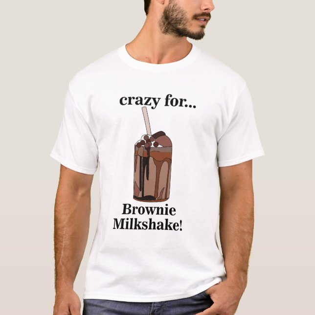 Milkshake Crazy For Brownie Milkshake T-Shirt (Front)