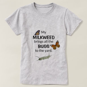 Milkweed Brings Bugs to the Yard Butterfly Shirt