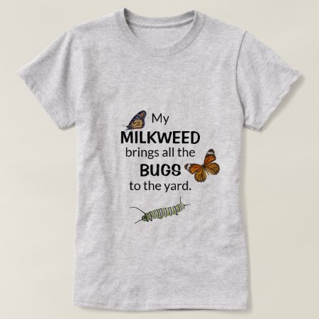 Milkweed Brings Bugs To The Yard Butterfly Shirt