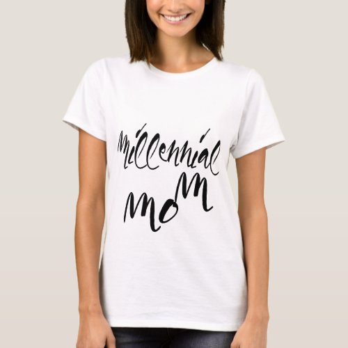 Millennial Mom Typography Celebrity Style T_Shirt