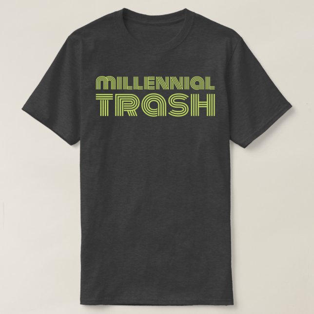 Millennial Trash T-Shirt (Design Front)
