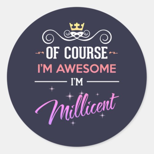 Millicent Of Course Im Awesome Name Classic Round Sticker