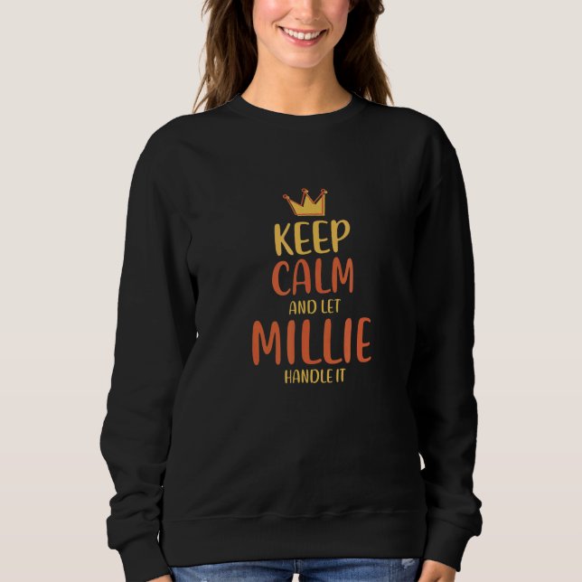 Millie Keep Calm Personalized Name Nickname Humor Sweatshirt (Front)