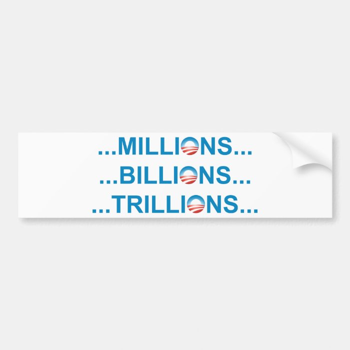 MILLION BILLION TRILLION BUMPER STICKER