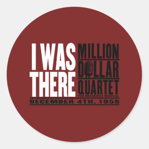 Million Dollar Quartet I Was There Classic Round Sticker
