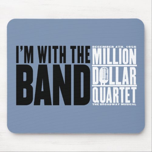 Million Dollar Quartet Im With the Band Mouse Pad