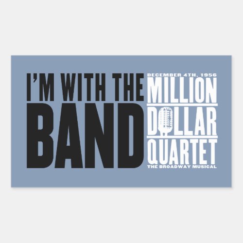 Million Dollar Quartet Im With the Band Rectangular Sticker