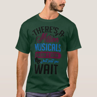 Million Musicals I Havent Seen Theatre Lover Gift T-Shirt