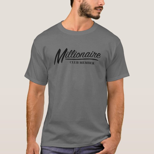Millionaire Club Member Funny Entrepreneur Gift Me T-Shirt (Front)