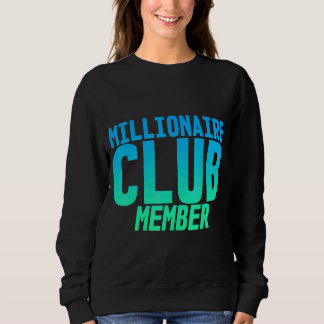 Millionaire Club Member    Sweatshirt