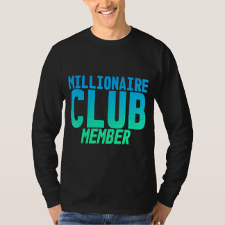 Millionaire Club Member    T-Shirt