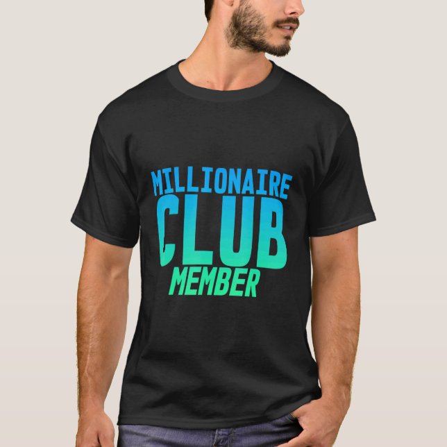 Millionaire Club Member    T-Shirt (Front)