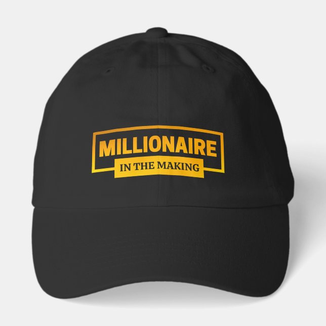 MILLIONAIRE IN THE MAKING HAT (Front)