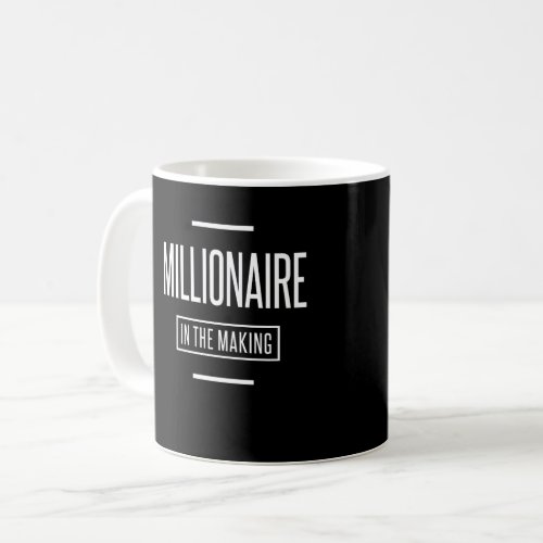 Millionaire in The Making Motivational Entrepreneu Coffee Mug