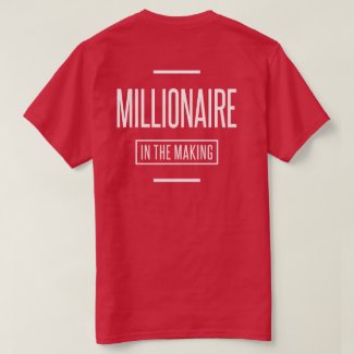Millionaire in The Making Motivational Entrepreneu T-Shirt