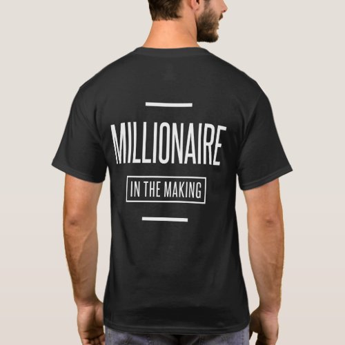 Millionaire in The Making Motivational Entrepreneu T_Shirt