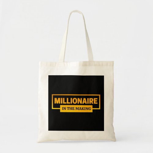 MILLIONAIRE IN THE MAKING TOTE BAG