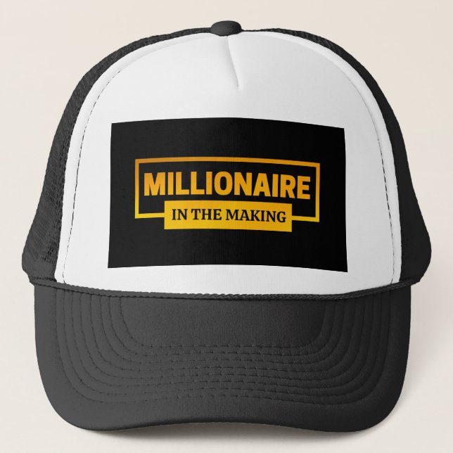 MILLIONAIRE IN THE MAKING TRUCKER HAT (Front)