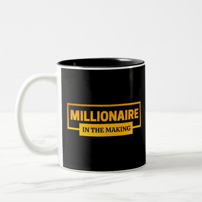 MILLIONAIRE IN THE MAKING Two-Tone COFFEE MUG (Left)