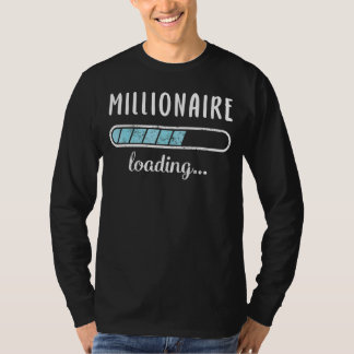Millionaire Loading Family Friends Humor Trendy Po T-Shirt