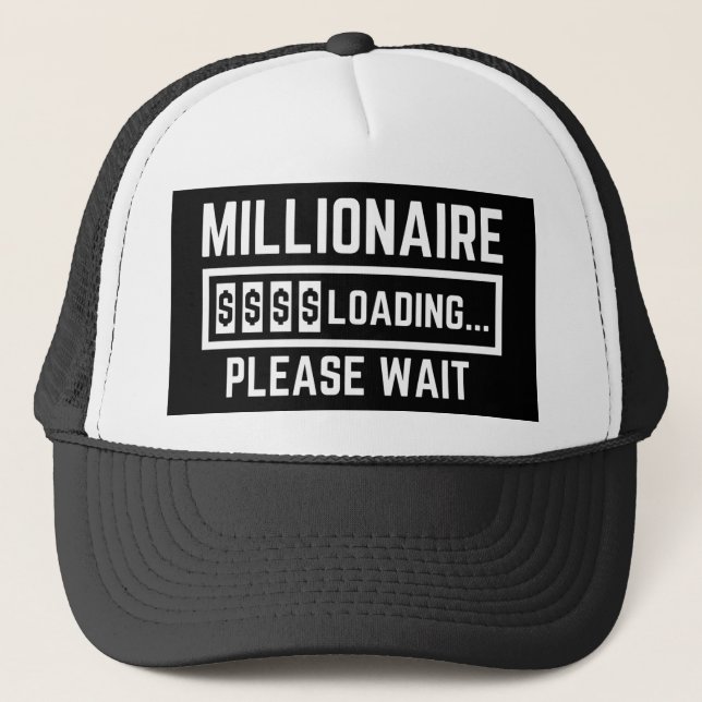 Millionaire Loading Please Wait Trucker Hat (Front)