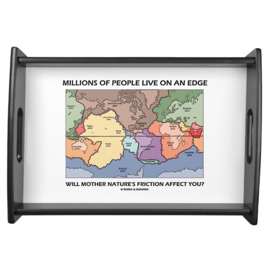 Millions People Live On An Edge Plate Tectonics Serving Tray