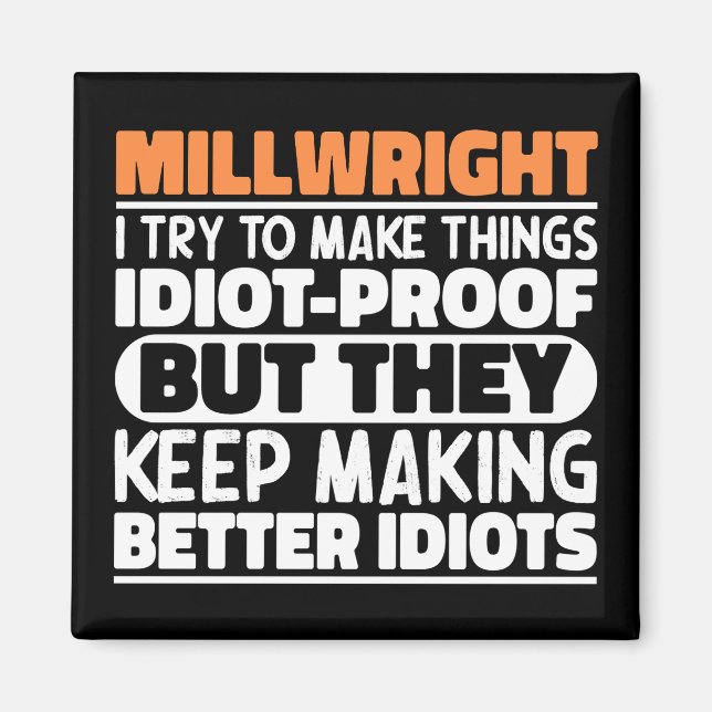 Millwright I Try To Make Things Funny Sayings  Magnet (Front)