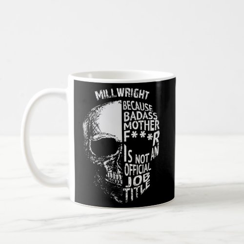 Millwright Is Not An Official Job Title Coffee Mug