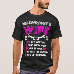 Millwright Wife Life of Millwrights Wife T T-Shirt
