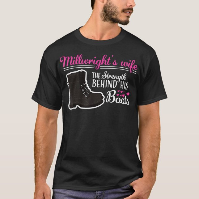 Millwright wifes shirt Strength Behind Boots Cute  (Front)