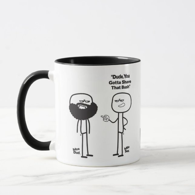 Milo Sez,  Dude, You Gotta Shave That Bush Mug (Left)